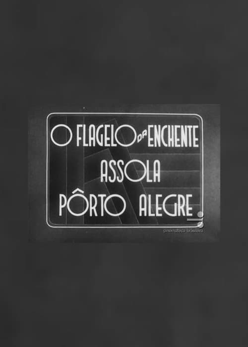 O Flagelo da Enchente Assola Pôrto Alegre